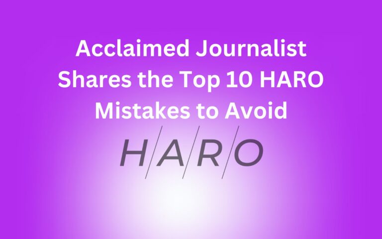 Acclaimed Journalist Shares the Top 10 HARO Mistakes to Avoid