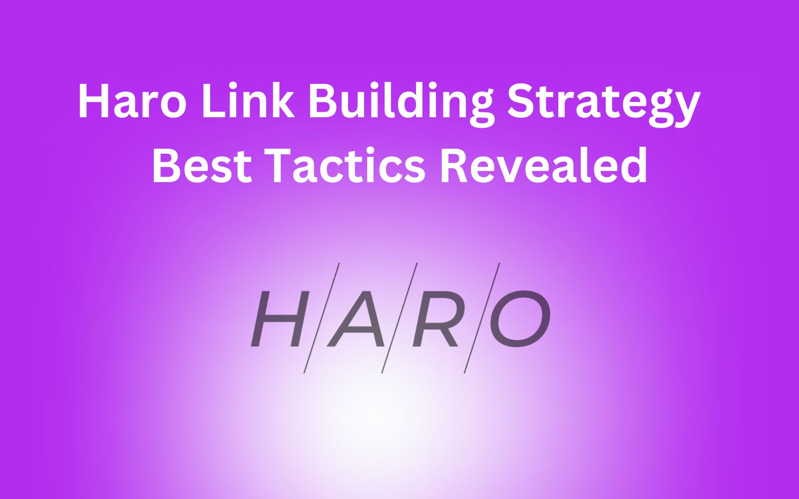 Haro Link Building Strategy - Best Tactics Revealed_