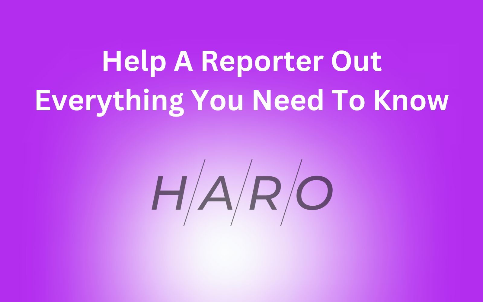 Help A Reporter Out - Everything You Need To Know_