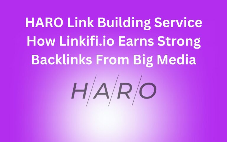 HARO Link Building Service | How Linkifi Earns Strong Backlinks From Big Media