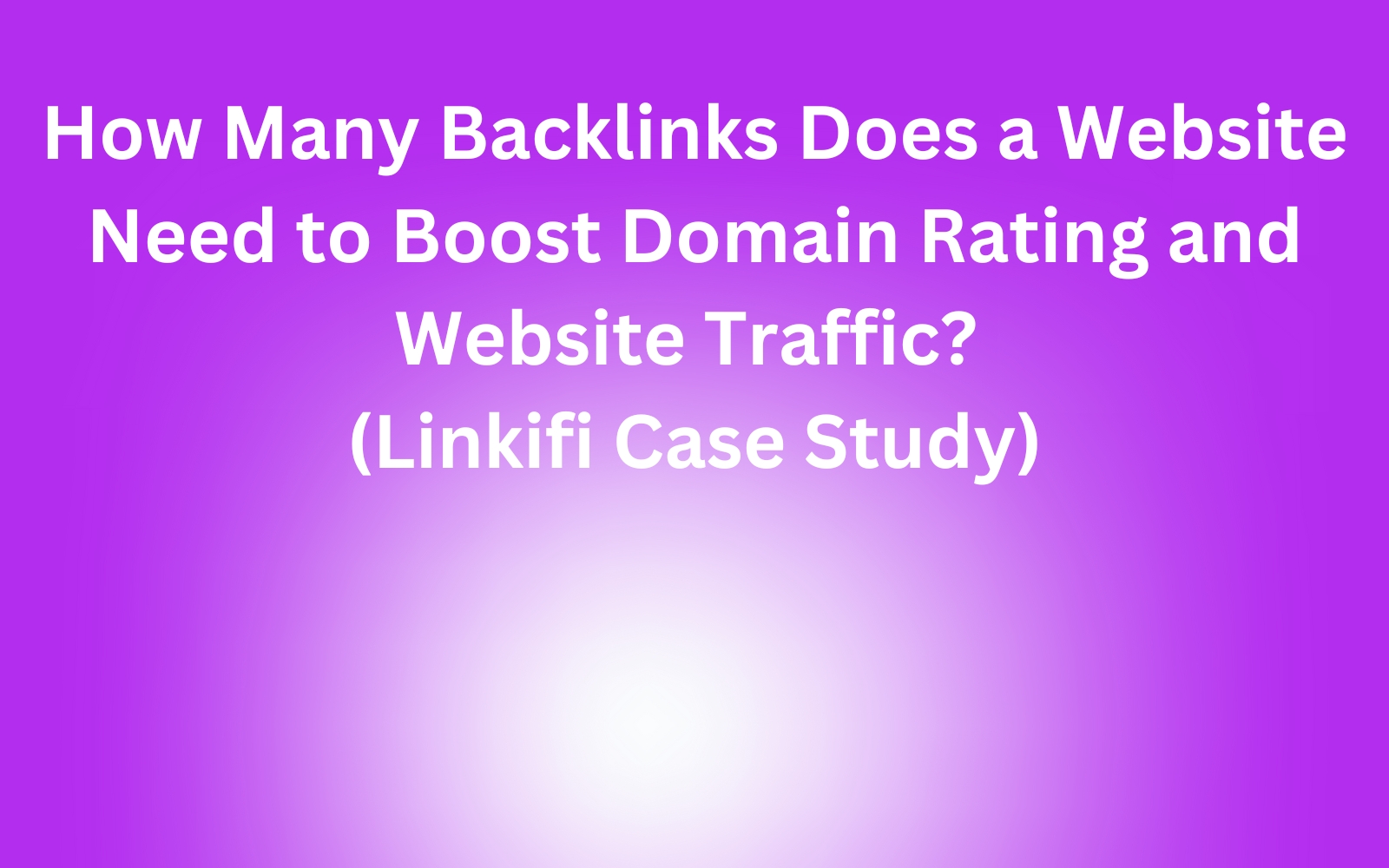 How Many Backlinks Does a Website Need to Boost Domain Rating