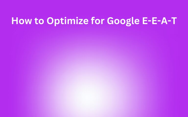 How to Optimize for Google E-E-A-T