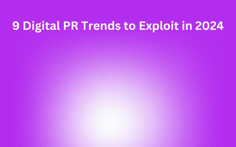 9 Digital PR Trends to Exploit in 2024