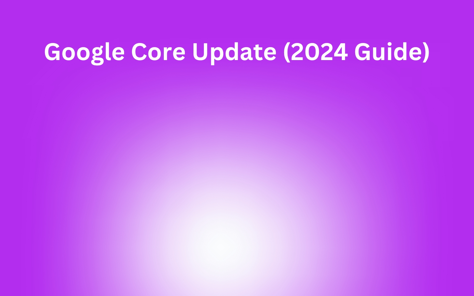 Google Core Update Guide