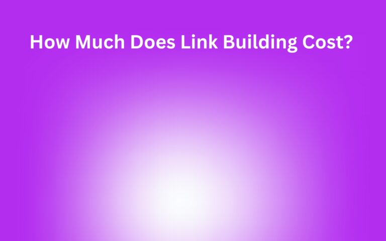 How Much Does Link Building Cost? A Complete Breakdown