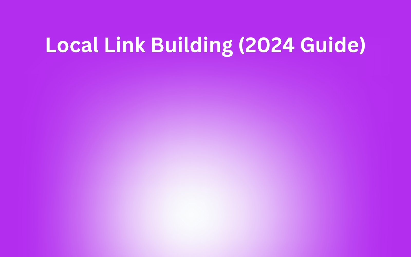 Local Link Building 2024 Guide